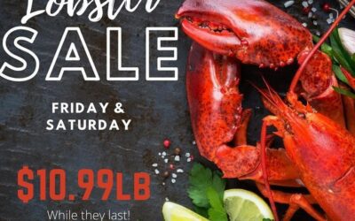 Lobster Sale! All sizes in our tank (mostly 1.25 – 1.75lbs) are just $10.99lb Friday and Saturday only while they last. Shop early for best selection.